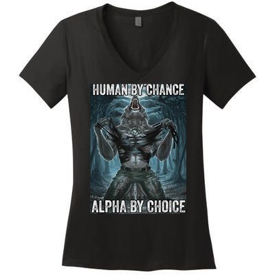 Human By Chance Alpha By Choice Cool Funny Alpha Wolf Meme Women's V-Neck T-Shirt