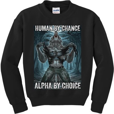 Human By Chance Alpha By Choice Cool Funny Alpha Wolf Meme Kids Sweatshirt