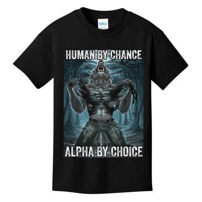 Human By Chance Alpha By Choice Cool Funny Alpha Wolf Meme Kids T-Shirt