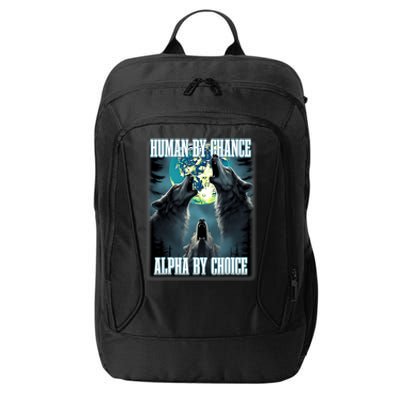 Human By Chance Alpha By Choice Funny Alpha Wolf Meme City Backpack