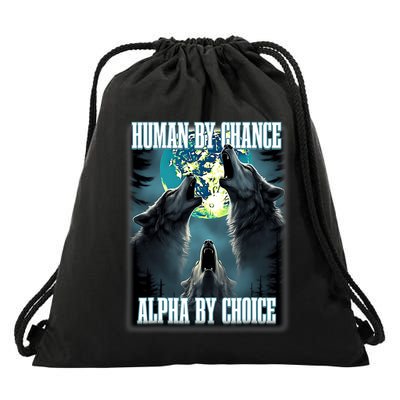 Human By Chance Alpha By Choice Funny Alpha Wolf Meme Drawstring Bag