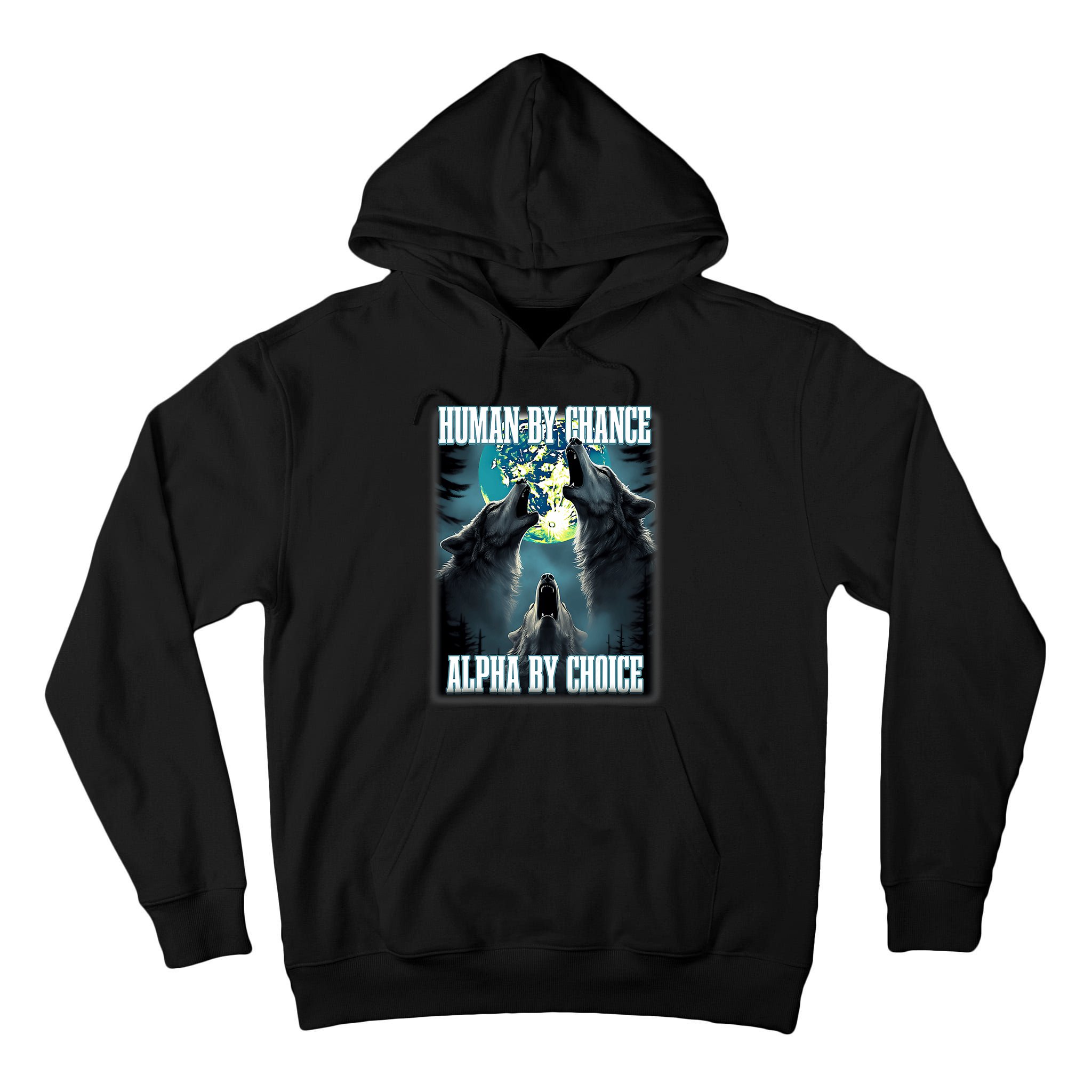 Human By Chance Alpha By Choice Funny Alpha Wolf Meme Tall Hoodie