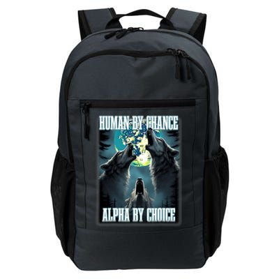 Human By Chance Alpha By Choice Funny Alpha Wolf Meme Daily Commute Backpack