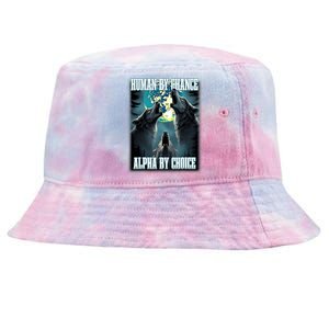 Human By Chance Alpha By Choice Funny Alpha Wolf Meme Tie-Dyed Bucket Hat