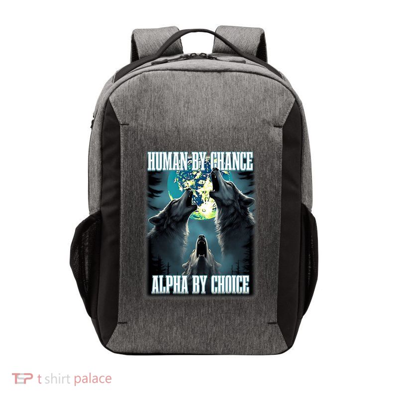 Human By Chance Alpha By Choice Funny Alpha Wolf Meme Vector Backpack