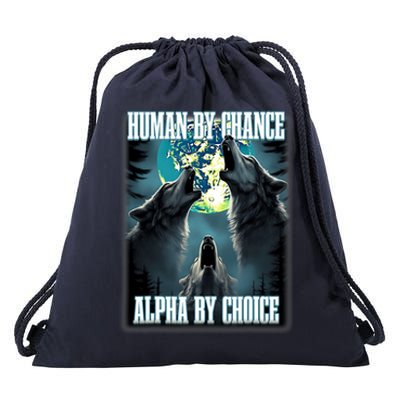 Human By Chance Alpha By Choice Funny Alpha Wolf Meme Drawstring Bag