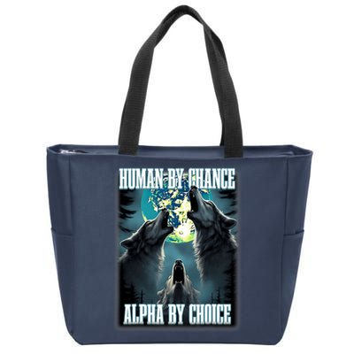 Human By Chance Alpha By Choice Funny Alpha Wolf Meme Zip Tote Bag