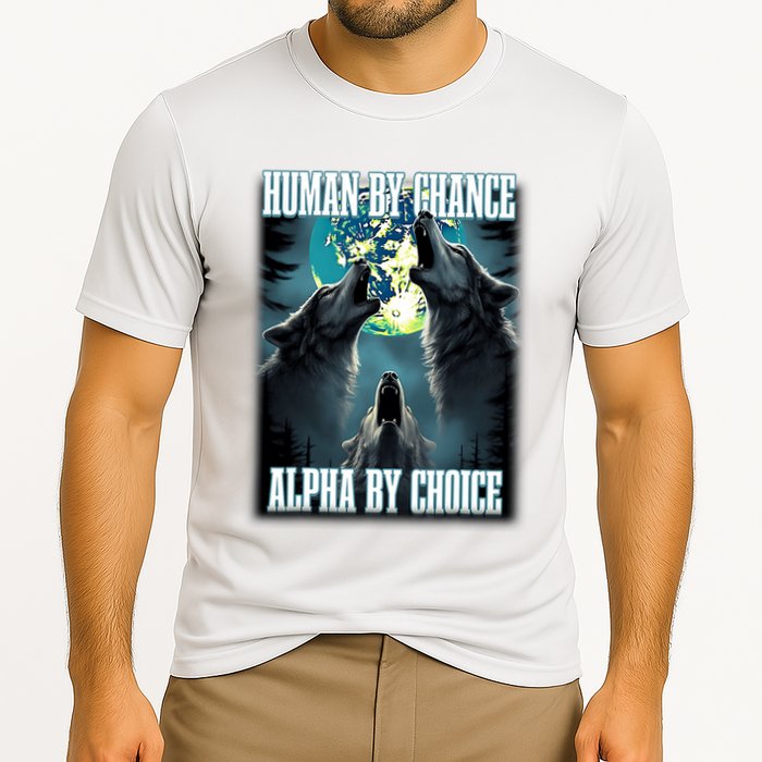 Human By Chance Alpha By Choice Funny Alpha Wolf Meme Cooling Performance Crew T-Shirt