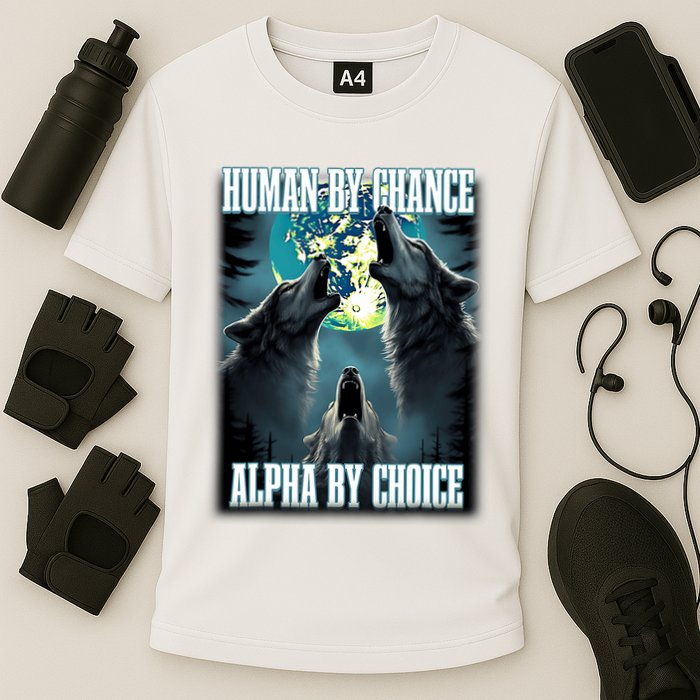 Human By Chance Alpha By Choice Funny Alpha Wolf Meme Cooling Performance Crew T-Shirt