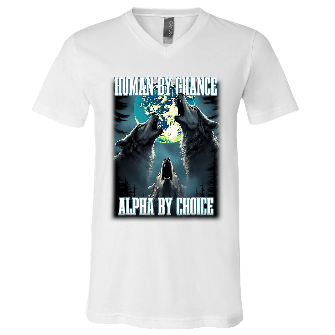 Human By Chance Alpha By Choice Funny Alpha Wolf Meme V-Neck T-Shirt