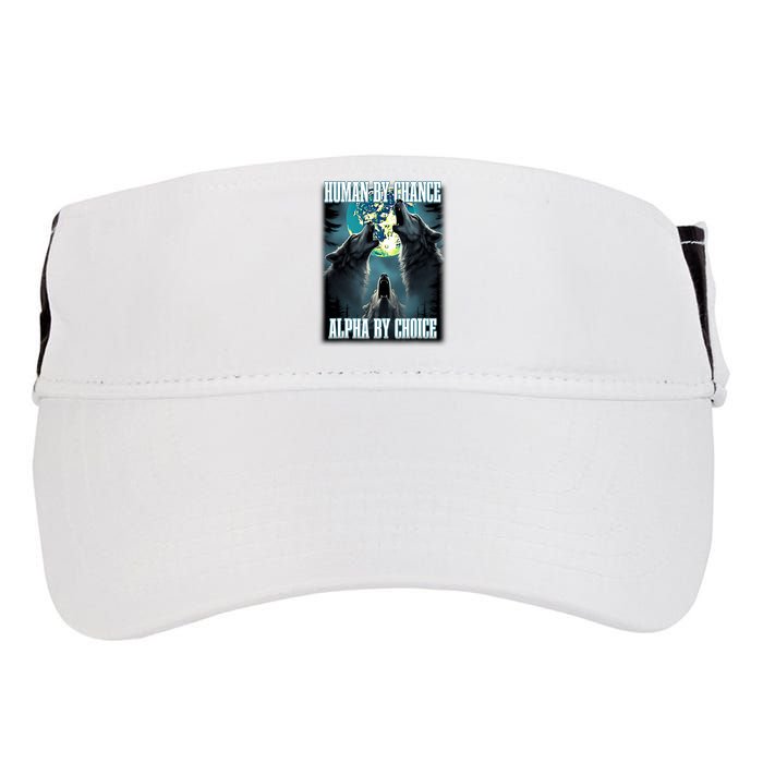 Human By Chance Alpha By Choice Funny Alpha Wolf Meme Adult Drive Performance Visor