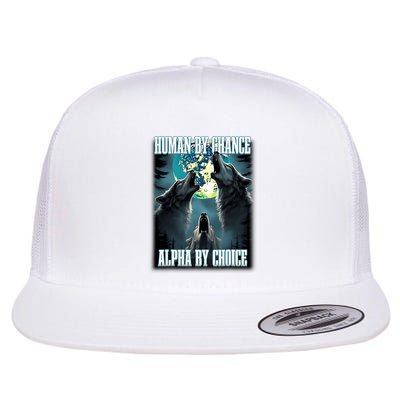 Human By Chance Alpha By Choice Funny Alpha Wolf Meme Flatbill Hat