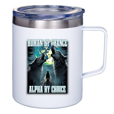 Human By Chance Alpha By Choice Funny Alpha Wolf Meme 12oz Stainless Steel Coffee Mug