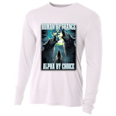 Human By Chance Alpha By Choice Funny Alpha Wolf Meme Cooling Performance Long Sleeve Crew