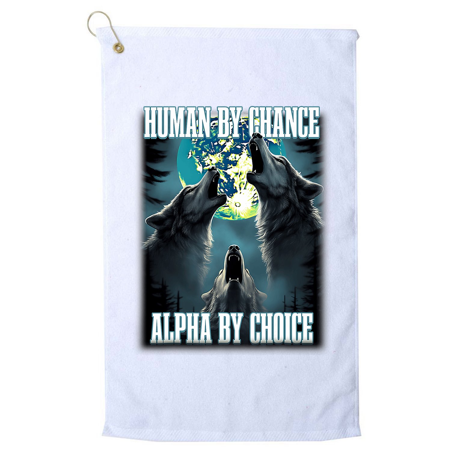Human By Chance Alpha By Choice Funny Alpha Wolf Meme Golf Towel