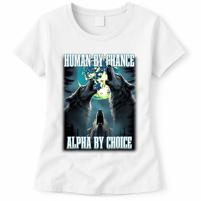 Human By Chance Alpha By Choice Funny Alpha Wolf Meme Womens T-Shirt