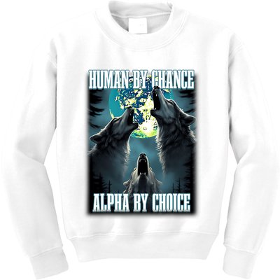 Human By Chance Alpha By Choice Funny Alpha Wolf Meme Kids Sweatshirt