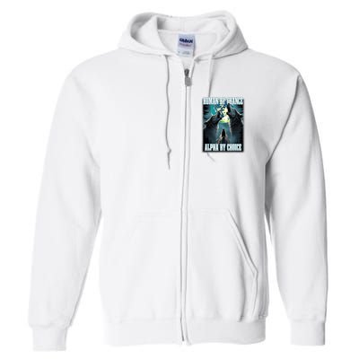 Human By Chance Alpha By Choice Funny Alpha Wolf Meme Full Zip Hoodie
