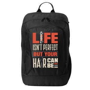 Haircutting Barber Coiffeur Life Isn't Perfect But Your Hair Cute Gift City Backpack