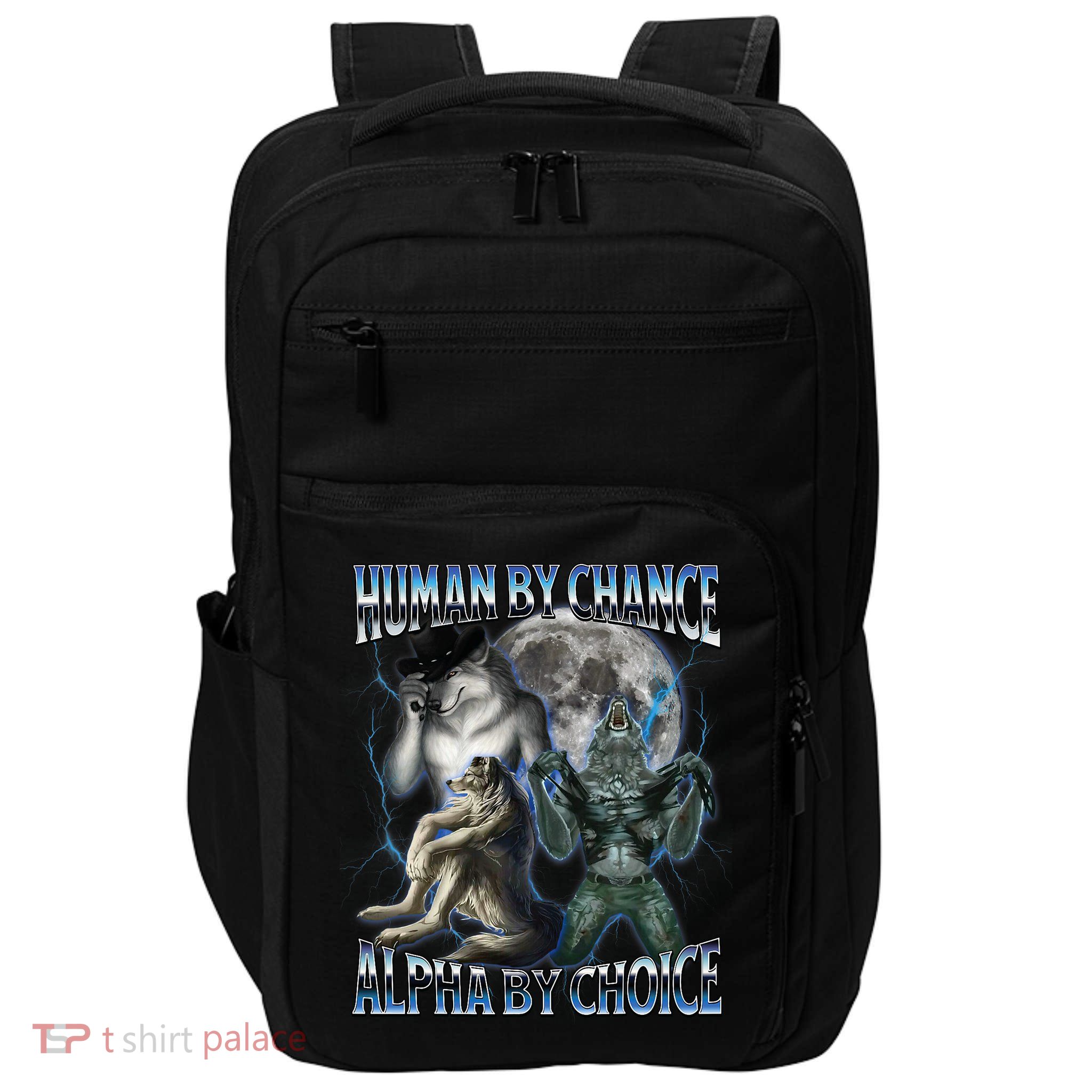 Human By Chance Alpha By Choice Cool Weird Alpha Wolf Meme  Impact Tech Backpack