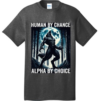 Human By Chance Alpha By Choice Cool Funny Alpha Wolf Meme T-Shirt