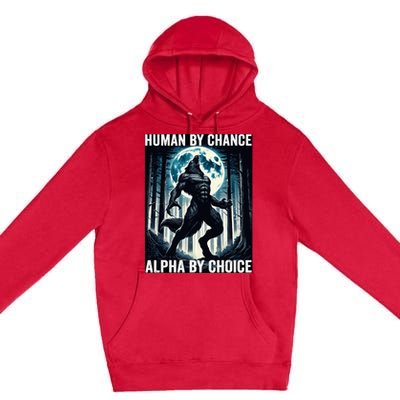 Human By Chance Alpha By Choice Cool Funny Alpha Wolf Meme Premium Pullover Hoodie