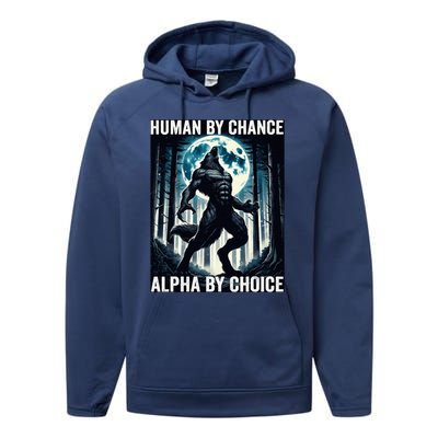 Human By Chance Alpha By Choice Cool Funny Alpha Wolf Meme Performance Fleece Hoodie