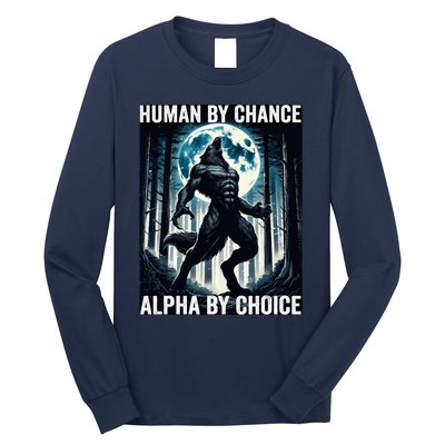 Human By Chance Alpha By Choice Cool Funny Alpha Wolf Meme Long Sleeve Shirt