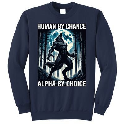 Human By Chance Alpha By Choice Cool Funny Alpha Wolf Meme Sweatshirt