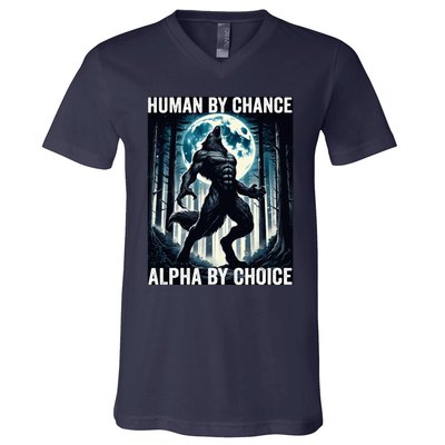 Human By Chance Alpha By Choice Cool Funny Alpha Wolf Meme V-Neck T-Shirt