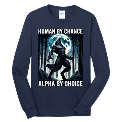 Human By Chance Alpha By Choice Cool Funny Alpha Wolf Meme Tall Long Sleeve T-Shirt