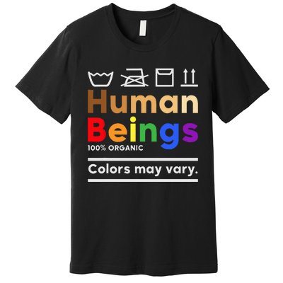 Human Beings Colors May Vary Washing Instructions Premium T-Shirt