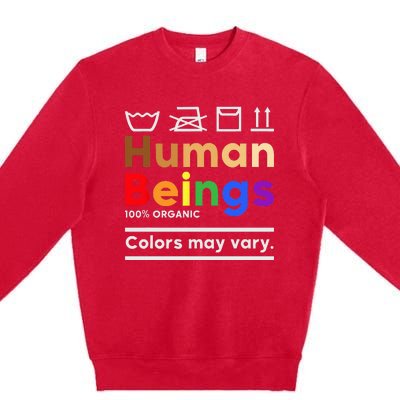 Human Beings Colors May Vary Washing Instructions Premium Crewneck Sweatshirt