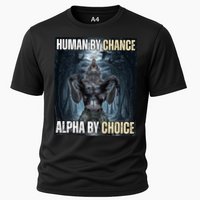 Human By Chance Alpha By Choice Funny Cooling Performance Crew T-Shirt