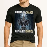 Human By Chance Alpha By Choice Funny Cooling Performance Crew T-Shirt