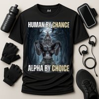 Human By Chance Alpha By Choice Funny Cooling Performance Crew T-Shirt