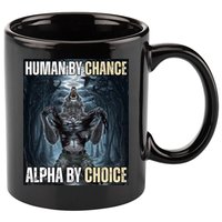 Human By Chance Alpha By Choice Funny 11oz C Handle Ceramic Mug