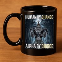 Human By Chance Alpha By Choice Funny 11oz C Handle Ceramic Mug