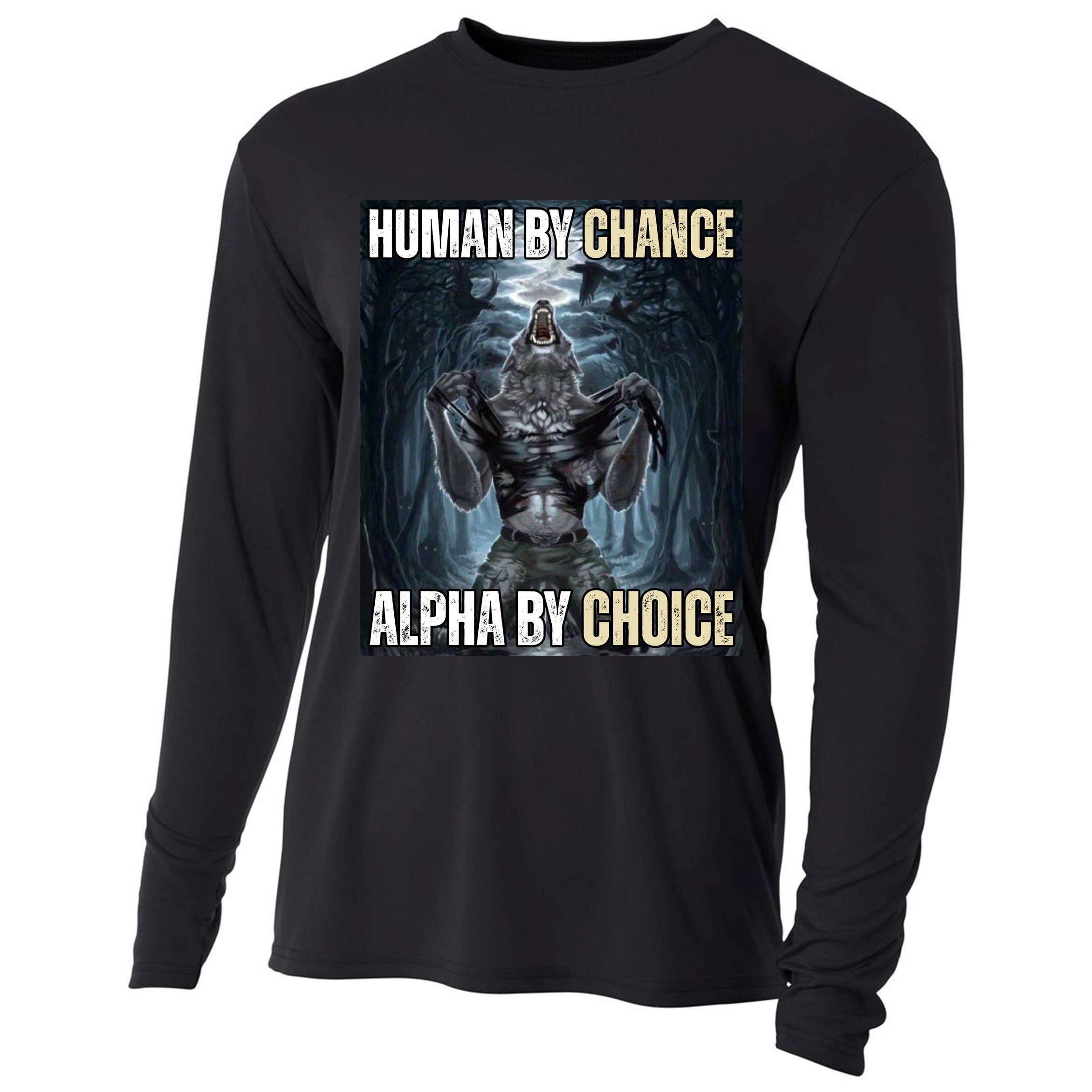 Human By Chance Alpha By Choice Funny Cooling Performance Long Sleeve Crew