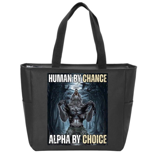 Human By Chance Alpha By Choice Funny Zip Tote Bag