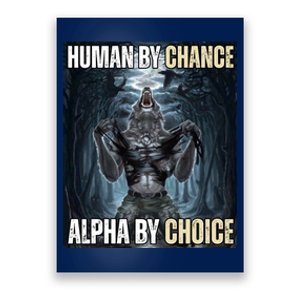 Human By Chance Alpha By Choice Funny Poster