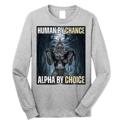 Human By Chance Alpha By Choice Funny Long Sleeve Shirt