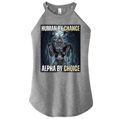 Human By Chance Alpha By Choice Funny Women's Perfect Tri Rocker Tank