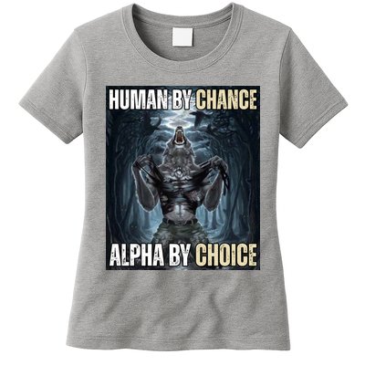 Human By Chance Alpha By Choice Funny Womens T-Shirt