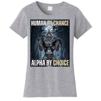 Human By Chance Alpha By Choice Funny Women's T-Shirt