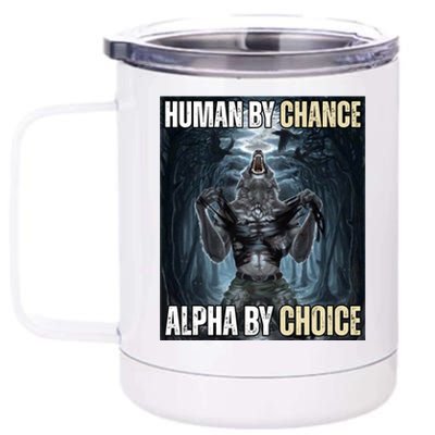 Human By Chance Alpha By Choice Funny 12 oz Stainless Steel Tumbler Cup