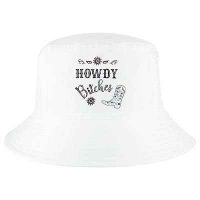 Howdy Bitches Cowboy Howdy Bitches Cowboy Howdy Bitches Cool Comfort Performance Bucket Hat