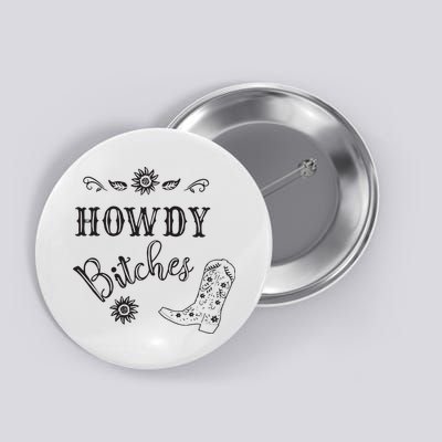 Howdy Bitches Cowboy Howdy Bitches Cowboy Howdy Bitches Button