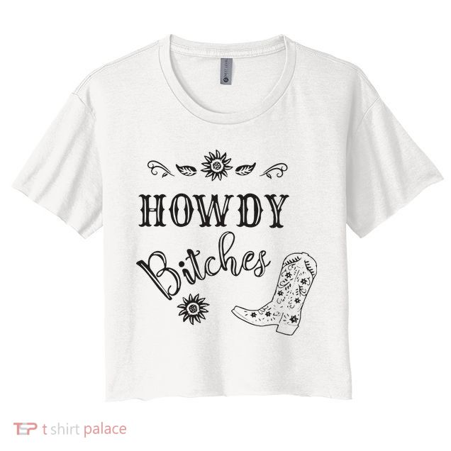 Howdy Bitches Cowboy Howdy Bitches Cowboy Howdy Bitches Crop Top