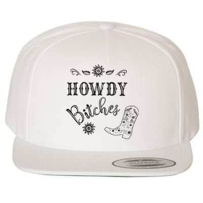 Howdy Bitches Cowboy Howdy Bitches Cowboy Howdy Bitches Wool Snapback Cap